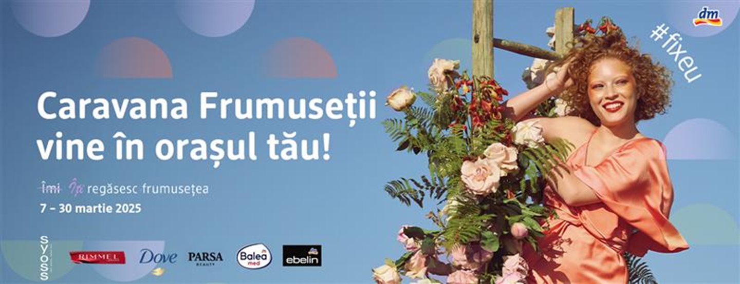 În luna martie, Caravana Frumuseții dm ajunge în 10 orașe! 